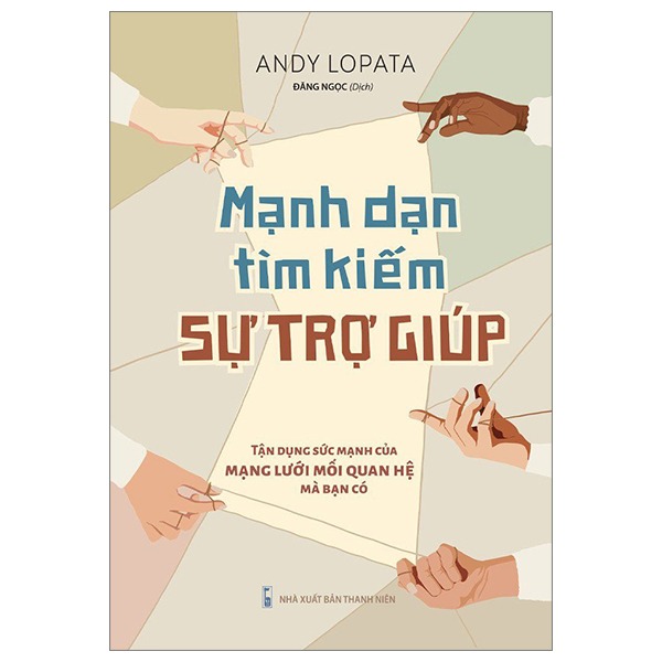 Mạnh dạn tìm kiếm sự trợ giúp: Tận dụng sức mạnh của mạng lưới mối quan hệ mà bạn có