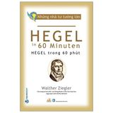 Những Nhà Tư Tưởng Lớn - Hegel Trong 60 Phút - Walther Ziegler 