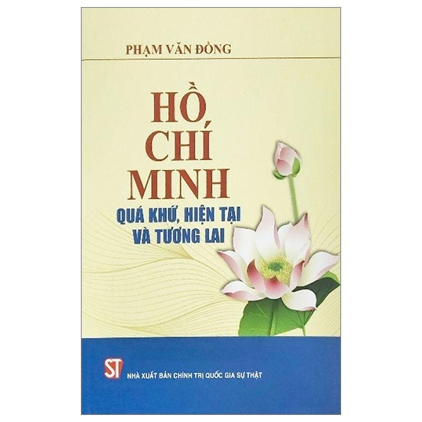 Hồ Chí Minh – Quá Khứ, Hiện Tại Và Tương Lai - Phạm Văn Đồng (CTQG)