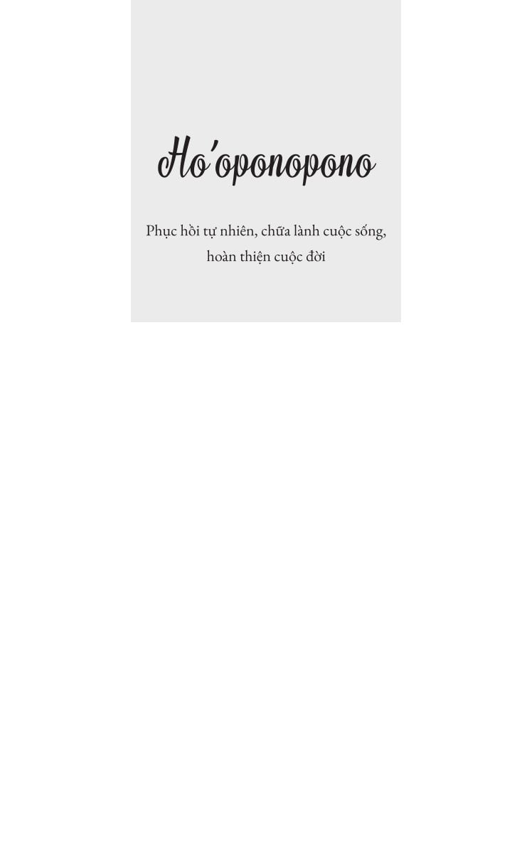 Ho'Oponopono: Phục Hồi Tự Nhiên, Chữa Lành Cuộc Sống, Hoàn Thiện Cuộc Đời