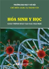 Hóa Sinh Y Học (Giáo Trình Đào Tạo Sau Đại Học) - ĐH Y Hà Nội, GS.BS. Tạ Thành Văn