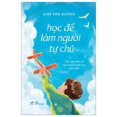 Học Để Làm Người Tự Chủ - Giáp Văn Dương