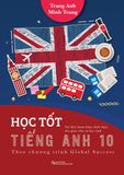  Học Tốt Tiếng Anh 10 - Theo Chương Trình Global Success - Trang Anh, Minh Trang 