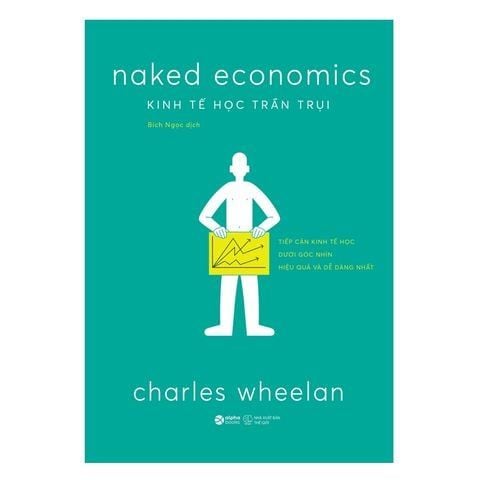  Combo Ba Cuốn Sách - Ba Lĩnh Vực Từ Tác Giả Charles Wheelan ( Kinh Tế Học Trần Trụi + Sự Thật Trần Trụi Về Thống Kê + Sự Thật Trần Trụi Về Tiền) 