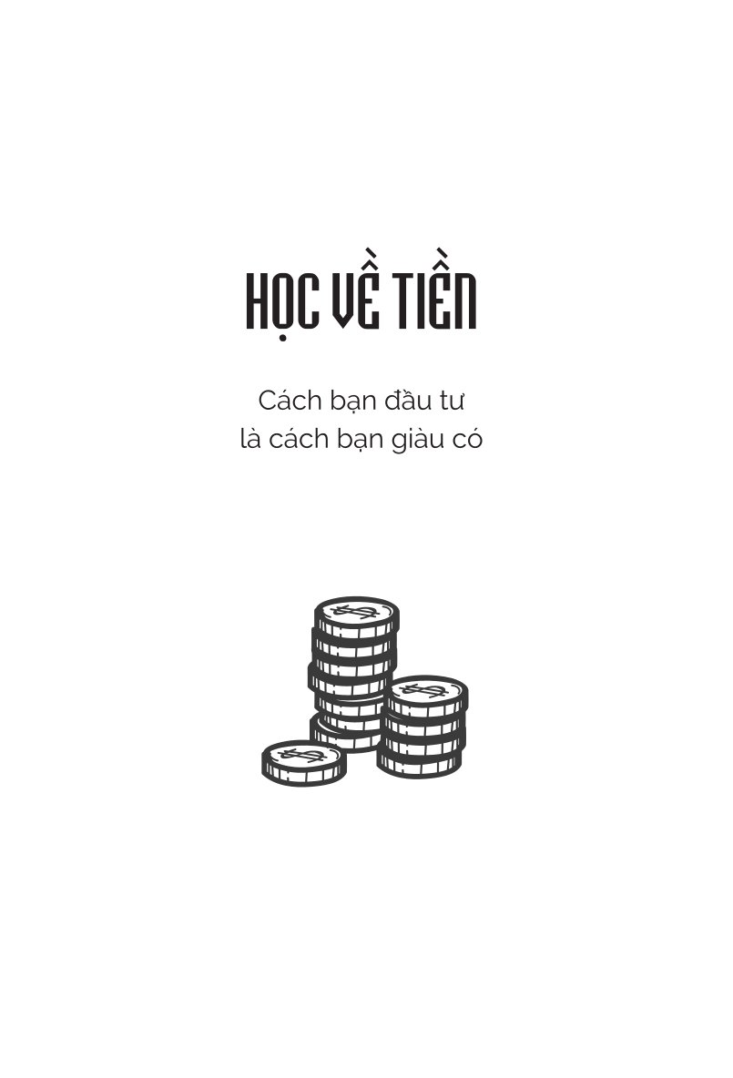 Học Về Tiền - Cách Bạn Đầu Tư Là Cách Bạn Giàu Có