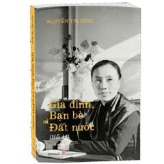 Gia Đình Bạn Bè Đất Nước ( Hồi Ký Nguyễn Thị Bình ) - Bìa Mềm