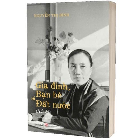  Gia Đình Bạn Bè Đất Nước ( Hồi Ký Nguyễn Thị Bình ) - Bìa Mềm (PREORDER - 23/4/2025 Phát hành ) 