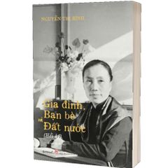 Gia Đình Bạn Bè Đất Nước ( Hồi Ký Nguyễn Thị Bình ) - Bìa Mềm