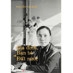 Gia Đình Bạn Bè Đất Nước ( Hồi Ký Nguyễn Thị Bình ) - Bìa Mềm