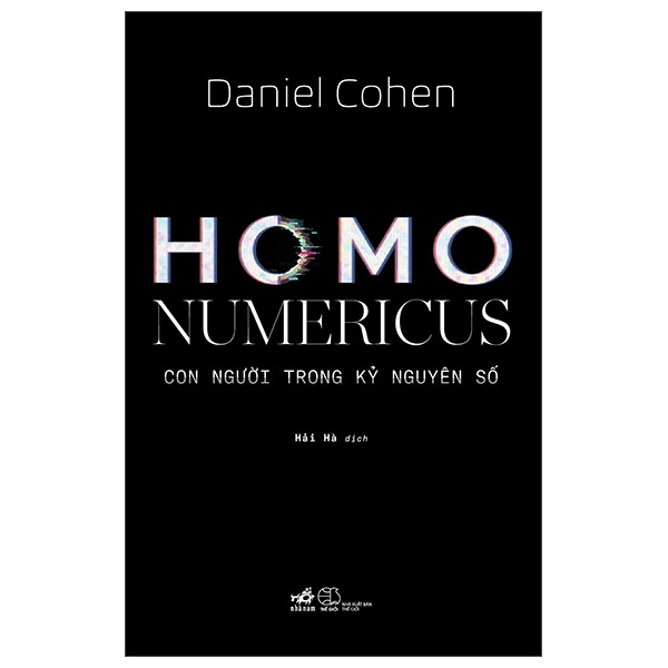 Homo Numericus - Con Người Trong Kỷ Nguyên Số - Daniel Cohen