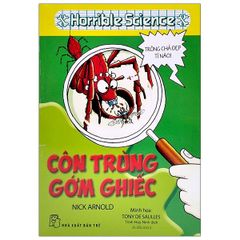 Horrible Science - Côn Trùng Gớm Ghiếc - Nick Arnold, Tony De Saulles