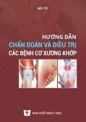 Hướng Dẫn Chẩn Đoán Và Điều Trị Các Bệnh Cơ Xương Khớp - Bộ Y tế