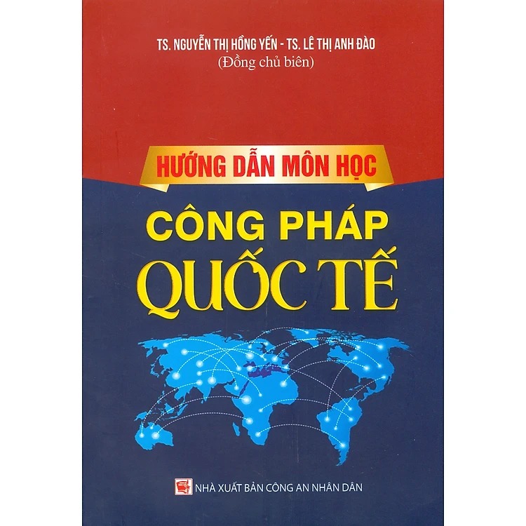 Hướng Dẫn Môn Học Công Pháp Quốc Tế  - TS. Nguyễn Thị Hồng Yến - TS. Lê Thị Anh Đào