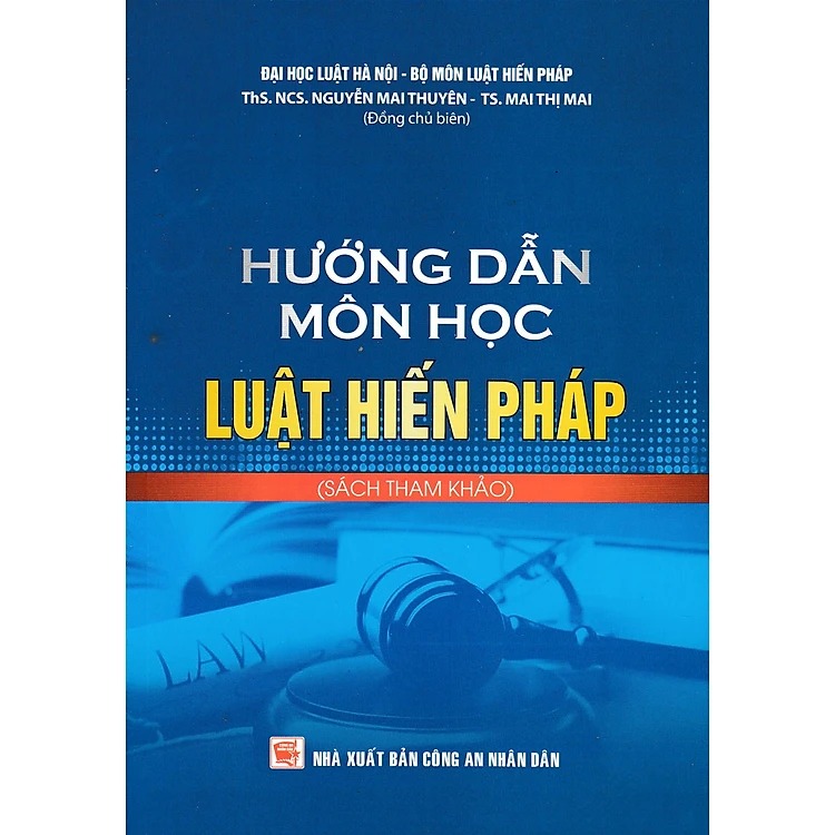Hướng Dẫn Môn Học Luật Hiến Pháp - Sách Tham Khảo - ThS.NCS.. Nguyễn Mai Thuyên - TS. Mai Thị Mai