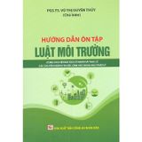  Hướng Dẫn Ôn Tập Luật Môi Trường - PGS.TS. Vũ Thị Duyên Thủy (Chủ biên) 