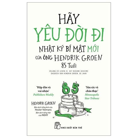 Combo 2 Quyển Nhật Ký Bí Mật Của Ông Hendrik Groen 83 1/4 Tuổi + Hãy Yêu Đời Đi - Nhật Ký Bí Mật Mới Của Ông Hendrik Groen 85 Tuổi - Hendrik Groen