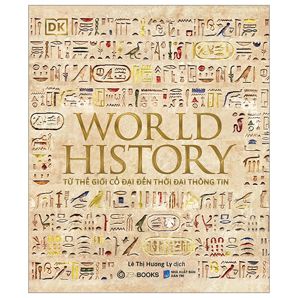 World History - LịCh Sử Thế GiớI - Từ Thế Giới Cổ Đại Đến Thời Đại Thông Tin - Bìa Cứng - Philip Parker