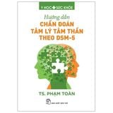  Hướng Dẫn Chẩn Đoán Tâm Lý Tâm Thần Theo DSM-5 - TS Phạm Toàn 