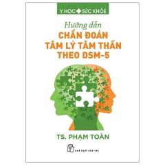 Combo 2 Quyển ( Hướng Dẫn Chẩn Đoán Tâm Lý Tâm Thần Theo DSM-5 + Tâm Lý Học Trẻ Em ) - TS Phạm Toàn