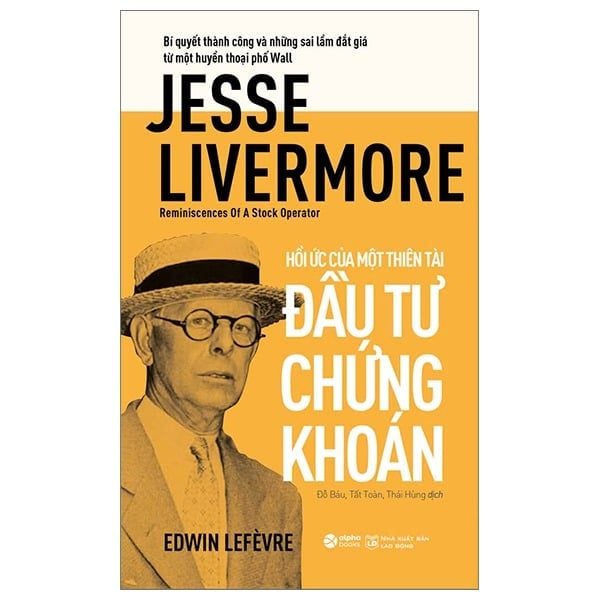  Jesse Livermore - Reminiscences Of A Stock Operator - Hồi Ức Của Một Thiên Tài Đầu Tư Chứng Khoán 