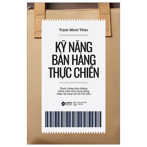  Combo Trọn Bộ 5 Quyển Về Bán Hàng Của Trịnh Minh Thảo ( 4 Quy Luật Bất Biến Trong Bán Hàng + Mô Hình Bán Hàng Tổng Lực + Kỹ Năng Bán Hàng Thực Chiến + Đừng Cố Gắng Bán, Hãy Giúp Khách Hàng Mua + Ngân Hàng Biết Tìm Khách Hàng Ở Đâu? ) 