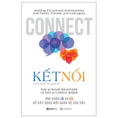 Kết Nối - Ứng Dụng IQ Và EQ Để Xây Dựng Mối Quan Hệ Sâu Sắc - Carole Robin, David Bradford