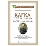  Những Nhà Tư Tưởng Lớn - Kafka Trong 60 Phút - Walther Ziegler 