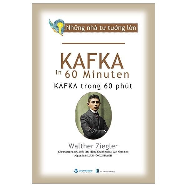  Những Nhà Tư Tưởng Lớn - Kafka Trong 60 Phút - Walther Ziegler 