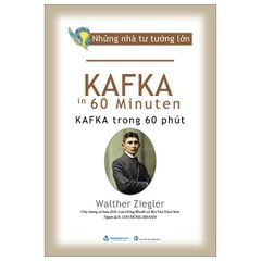 Những Nhà Tư Tưởng Lớn - Kafka Trong 60 Phút - Walther Ziegler