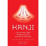  Combo 2 Quyển Kanji - Lịch Sử Phát Triển Và Biến Hóa Của Chữ Hán Ở Nhật Bản + Kanji Hiện Đại - Chữ Hán Trong Đời Sống Nhật Bản Hiện Nay 