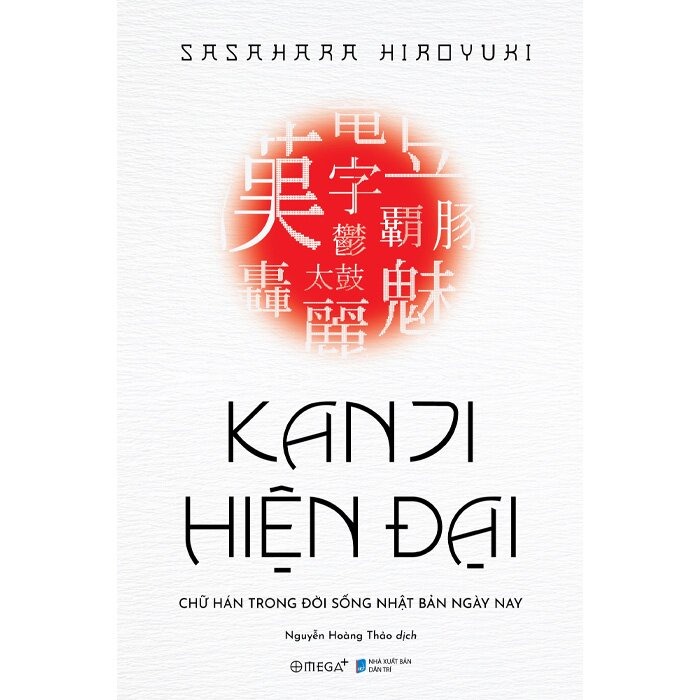 Kanji Hiện Đại - Chữ Hán Trong Đời Sống Nhật Bản Hiện Nay - Hiroyuki Sasahara