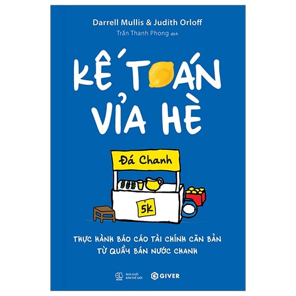 Kế Toán Vỉa Hè - Thực Hành Báo Cáo Tài Chính Căn Bản Từ Quầy Bán Nước Chanh - Darrell Mullis, Judith Orloff