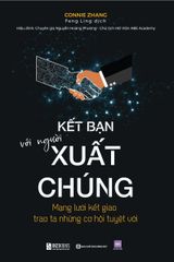 Kết Bạn Với Người Xuất Chúng: Mạng Lưới Kết Giao Trao Ta Những Cơ Hội Tuyệt Vời - Connie Zhang