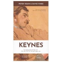 Keynes – Tư Tưởng Kinh Tế Hữu Ích Cho Nền Kinh Tế Thế Giới Ngày Nay  - Peter Temin & David Vines