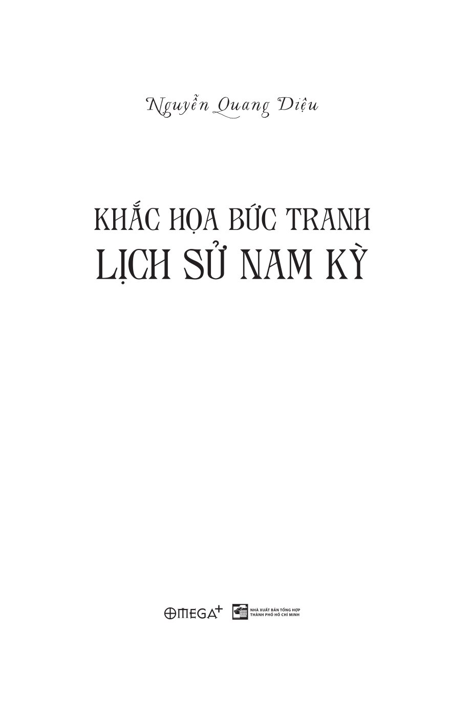 Khắc Họa Bức Tranh Lịch Sử Nam Kỳ - Nguyễn Quang Diệu