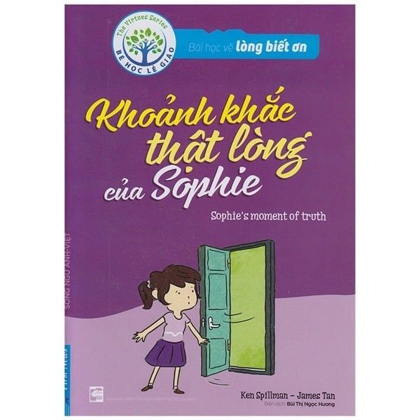  Bài Học Về Lòng Biết Ơn - Khoảnh Khắc Thật Lòng Của Sophie - Ken Spillman, James Tan 
