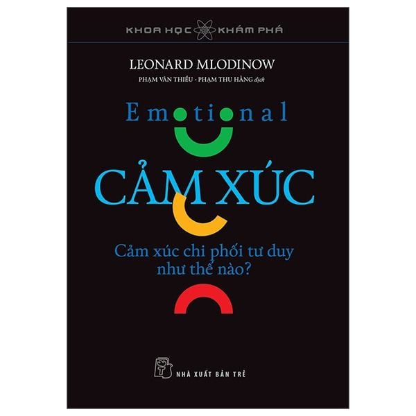  Khoa Học Khám Phá - Cảm Xúc - Cảm Xúc Chi Phối Tư Duy Như Thế Nào? - Leonard Mlodinow 