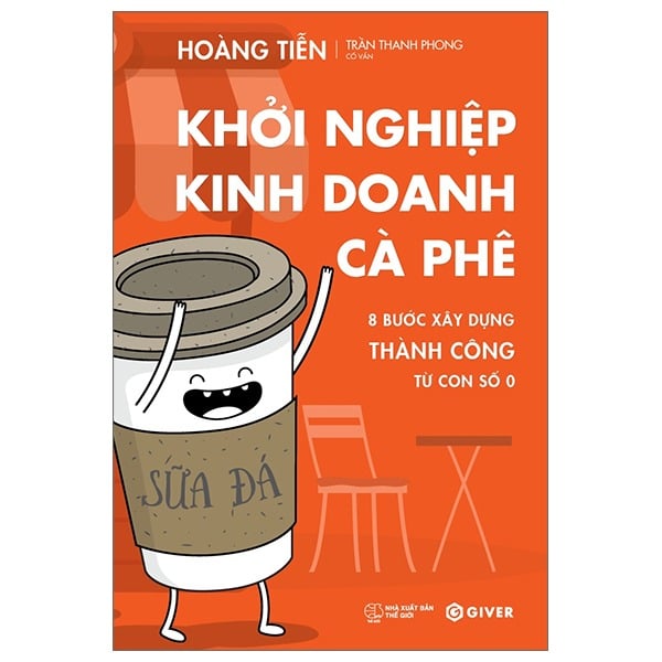 Khởi Nghiệp Kinh Doanh Cà Phê - 8 Bước Xây Dựng Thành Công Từ Con Số 0 - Hoàng Tiễn