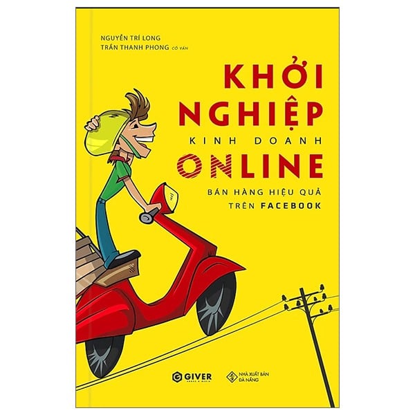 Khởi Nghiệp Kinh Doanh Online - Bán Hàng Hiệu Quả Trên Facebook - Nguyễn Trí Long