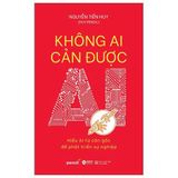  Bộ Sách Ai Thực Chiến (Không Ai Cản Được Ai + Ứng Dụng Ai Trong Giáo Dục + Ứng Dụng Ai Và Tự Động Hóa Trong Marketing + Ứng Dụng Ai Trong Thiết Kế Hình Ảnh + Life 3.0) 