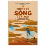  Không Có Sông Quá Dài - Cẩm Nang Dành Cho Những Người Khởi Nghiệp - Phan Văn Trường 