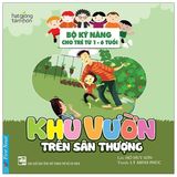 Khu Vườn Trên Sân Thượng - Bộ Kỹ Năng Cho Trẻ Từ 1 - 6 Tuổi - Hồ Huy Sơn 
