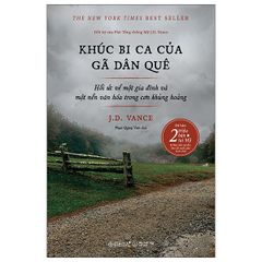 Khúc Bi Ca Của Gã Dân Quê - Hồi Ức Về Một Gia Đình Và Một Nền Văn Hóa Trong Cơn Khủng Hoảng - J.D. Vance