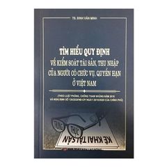 Tìm Hiểu Quy Định Về Kiểm Soát Tài Sản, Thu Nhập Của Người Có Chức Vụ, Quyền Hạn Ở Việt Nam  - TS.Đinh Văn Minh