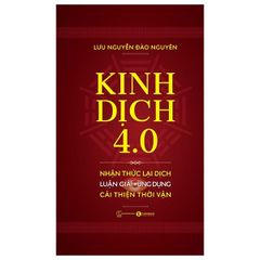 Kinh Dịch 4.0 - Lưu Nguyễn Đào Nguyên