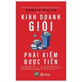  Kinh Doanh Giỏi Phải Kiếm Được Tiền - Donald Miller 
