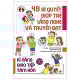  49 Bí Quyết Giúp Trẻ Lắng Nghe Và Truyền Đạt - Kinh Nghiệm Từ Nước Nhật - Arimoto Hidefumi, Koshimizu Kaori 