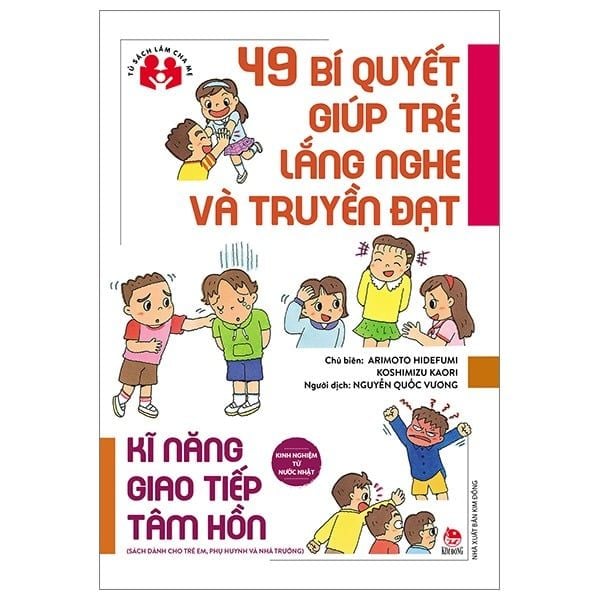  49 Bí Quyết Giúp Trẻ Lắng Nghe Và Truyền Đạt - Kinh Nghiệm Từ Nước Nhật - Arimoto Hidefumi, Koshimizu Kaori 