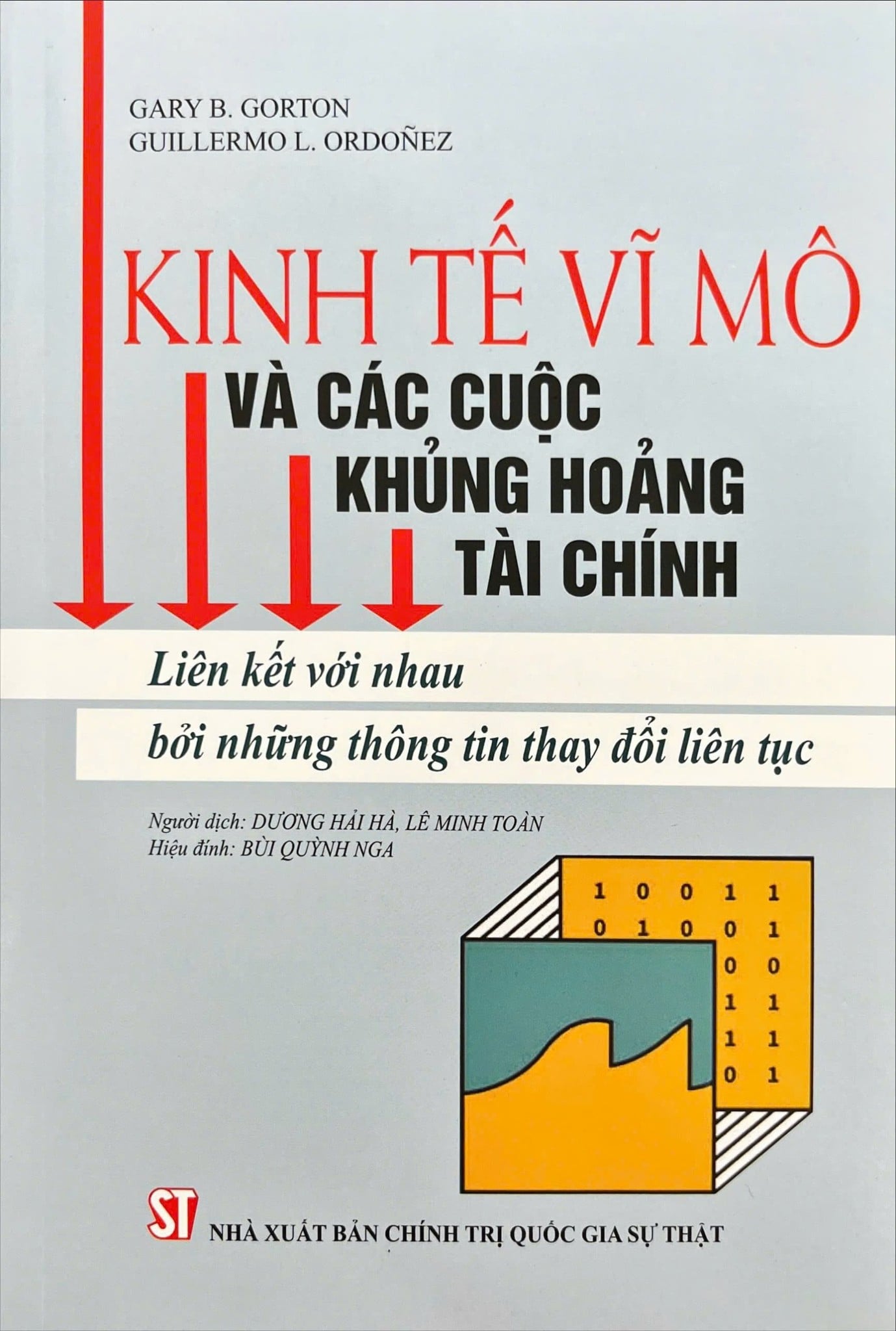 Kinh Tế Vĩ Mô Và Các Cuộc Khủng Hoảng Tài Chính - Liên Kết Với Nhau Bởi Những Thông Tin Thay Đổi Liên Tục - Gary B.Gorton - Guillermo L.Ordoñez