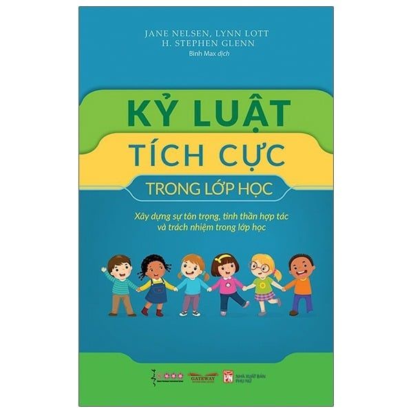 Kỷ Luật Tích Cực Trong Lớp Học - Jane Nelsen, Linn Lott, H. Stephen Glenn